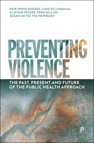 Preventing Violence: The Past, Present and Future of the Public Health Approach - Keir Irwin-Rogers [KSIĄŻKA]