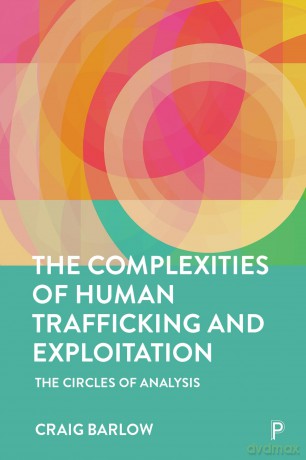 The Complexities of Human Trafficking and Exploitation: The Circles of Analysis - Craig Barlow [KSIĄŻKA]