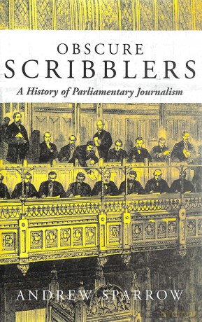 Obscure Scribblers: A History of Parliamentary Reporting - Andrew P. Sparrow [KSIĄŻKA]