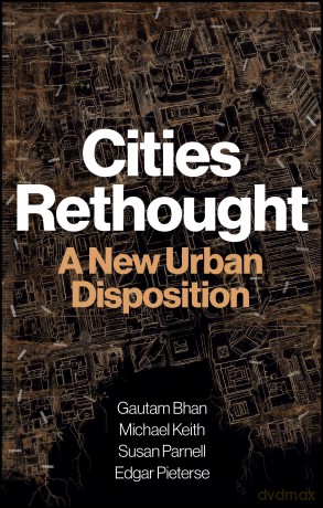 Cities Rethought: A New Urban Disposition - Gautam Bhan [KSIĄŻKA]