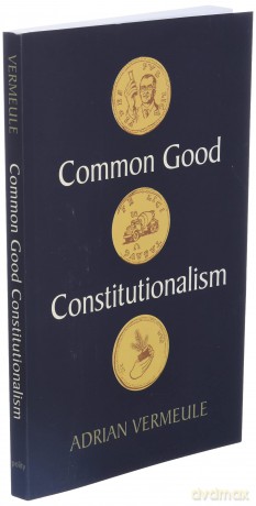 Common Good Constitutionalism: Recovering the Classical Legal Tradition - Adrian Vermeule [KSIĄŻKA]