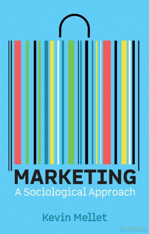 Marketing: A Sociological Approach - Kevin Mellet [KSIĄŻKA]