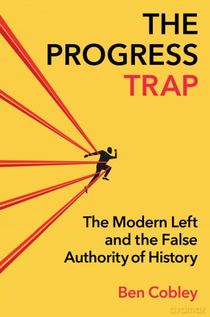 The Progress Trap: The Modern Left and the False Authority of History - Ben Cobley [KSIĄŻKA]