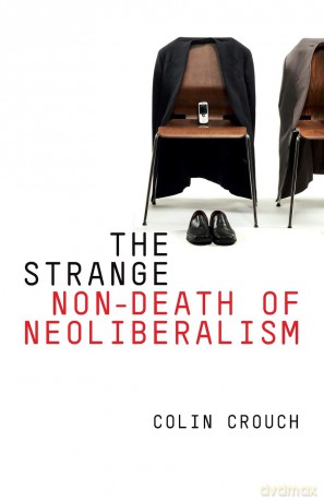 The Strange Non-Death of Neoliberalism - Colin Crouch [KSIĄŻKA]