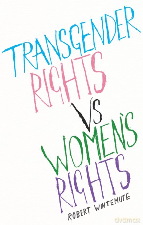 Transgender Rights vs Women's Rights: From Conflicts to Co-existence - Robert Wintemute [KSIĄŻKA]