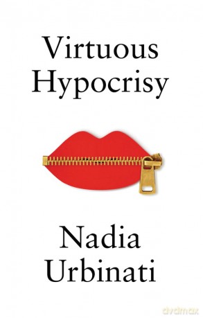 Virtuous Hypocrisy - Nadia Urbinati [KSIĄŻKA]