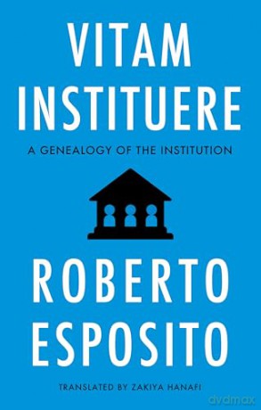 Vitam Instituere: A Genealogy of the Institution - Roberto Esposito [KSIĄŻKA]