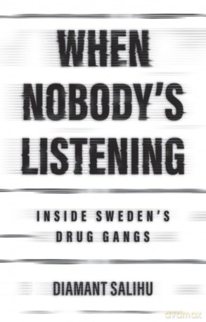 When Nobody's Listening: Inside Sweden's Drug Gangs - Diamant Salihu [KSIĄŻKA]