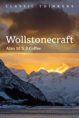 Wollstonecraft: Independent Woman (Classic Thinkers) - Alan M. S. J. Coffee [KSIĄŻKA]