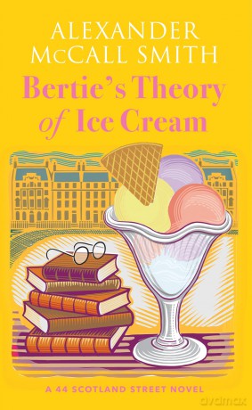 Bertie's Theory of Ice Cream: A 44 Scotland Street Novel - Alexander McCall Smith [KSIĄŻKA]