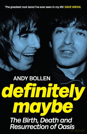 Definitely Maybe: The Birth, Death and Resurrection of Oasis - Andy Bollen [KSIĄŻKA]