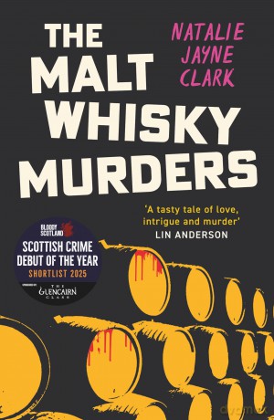 The Malt Whisky Murders: Shortlisted for the 2025 Bloody Scotland Debut Prize - Natalie Jayne Clark [KSIĄŻKA]