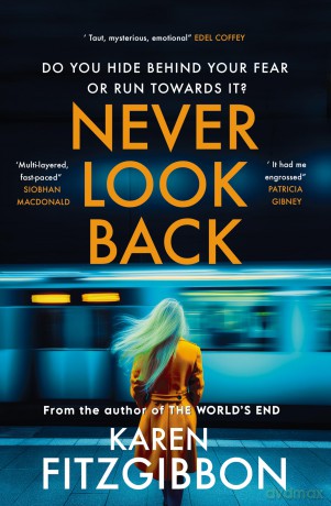 Never Look Back: Emotional and Electrifying: A Thriller That Hits Close to Home, New for 2025! (Never Look Back: A Mother's Nightmare, a Daughter's Disappearance) - Karen Fitzgibbon [KSIĄŻKA]