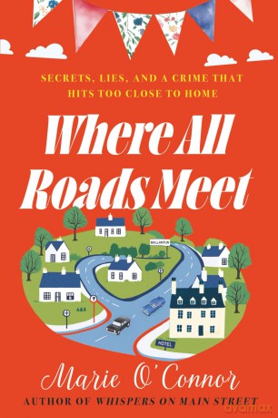 Where All Roads Meet - A witty and warm mystery set in rural Ireland - Marie O'Connor [KSIĄŻKA]