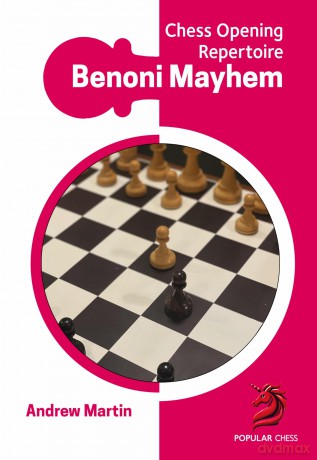 Benoni Mayhem: Chess Opening Repertoire (Popular Chess) - Andrew Martin [KSIĄŻKA]
