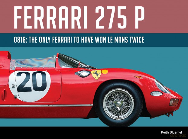 Ferrari 275P 0816: The only Ferrari to have won Le Mans twice - Keith Bluemel [KSIĄŻKA]