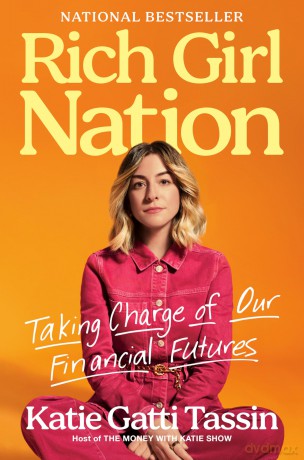 Rich Girl Nation: Taking Charge of Our Financial Futures - Katie Gatti Tassin [KSIĄŻKA]