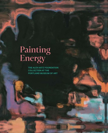 Painting Energy - The Alex Katz Foundation Collection at the Portland Museum of Art - Shalini Le Gall [KSIĄŻKA]
