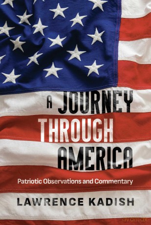 A Journey Through America: Patriotic Observations and Commentary - Lawrence Kadish [KSIĄŻKA]