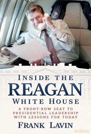 Inside the Reagan White House: A Front-Row Seat to Presidential Leadership with Lessons for Today - Frank Lavin [KSIĄŻKA]