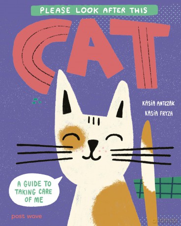 Please Look After This Cat: A Guide to Taking Care of Me (Please Look After This Pet) - Kasia Antczak [KSIĄŻKA]