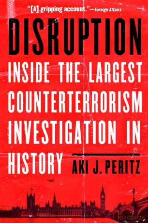 Disruption: Inside the Largest Counterterrorism Investigation in History - Aki J. Peritz [KSIĄŻKA]