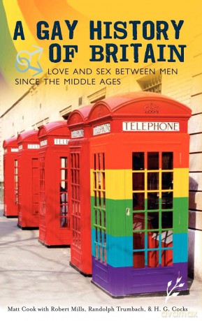 A Gay History of Britain: Love and Sex Between Men Since the Middle Ages - Matt Cook [KSIĄŻKA]