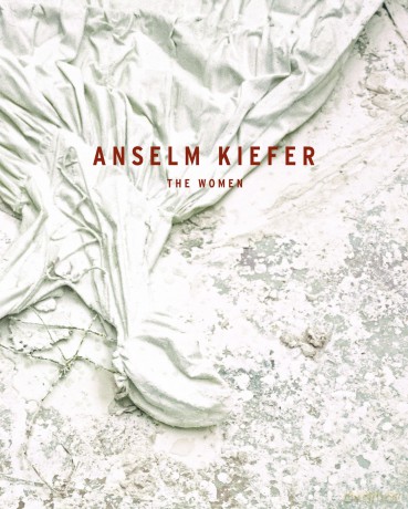 Anselm Kiefer: The Women - Petra Giloy-Hirtz [KSIĄŻKA]