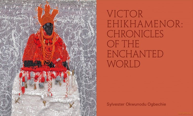 Victor Ehikhamenor: Chronicles of the Enchanted World - Sylvester Okwunodu Ogbechie [KSIĄŻKA]