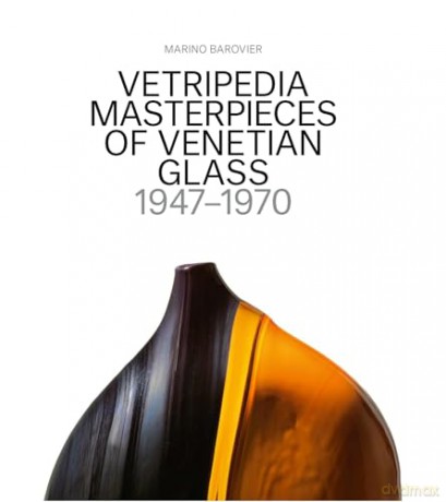 Vetripedia: Masterpieces of Venetian Glass - Marino Barovier [KSIĄŻKA]
