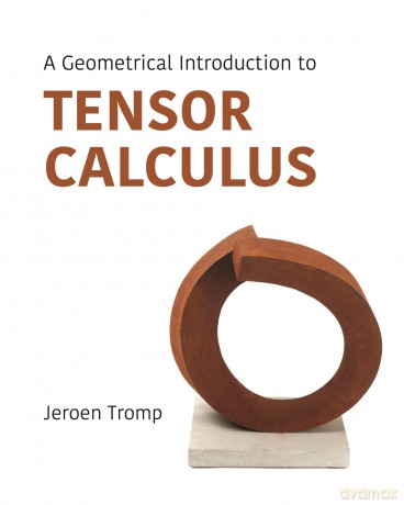 A Geometrical Introduction to Tensor Calculus - Jeroen Tromp [KSIĄŻKA]