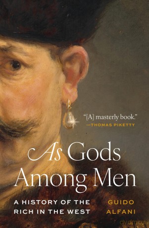 As Gods Among Men: A History of the Rich in the West - Guido Alfani [KSIĄŻKA]