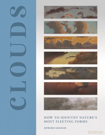 Clouds: How to Identify Nature's Most Fleeting Forms - Edward Graham [KSIĄŻKA]