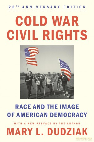 Cold War Civil Rights: Race and the Image of American Democracy, 25th anniversary edition (Politics and Society in Modern America) - Mary L. Dudziak [KSIĄŻKA]
