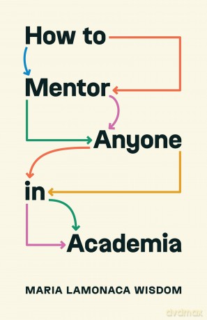 How to Mentor Anyone in Academia: 3 (Skills for Scholars) - Maria LaMonaca Wisdom [KSIĄŻKA]