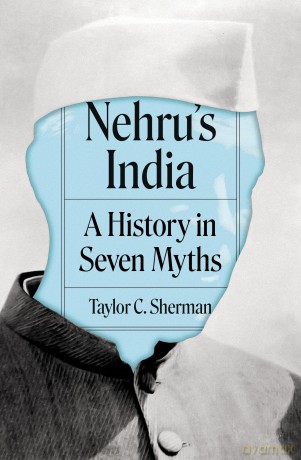 Nehru's India: A History in Seven Myths - Taylor C. Sherman [KSIĄŻKA]