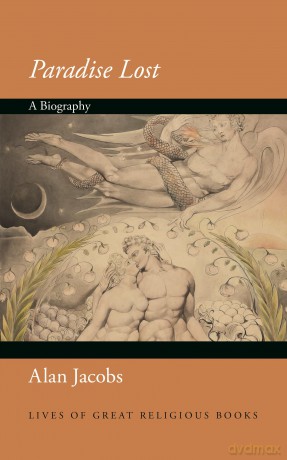 Paradise Lost: A Biography (Lives of Great Religious Books) - Alan Jacobs [KSIĄŻKA]