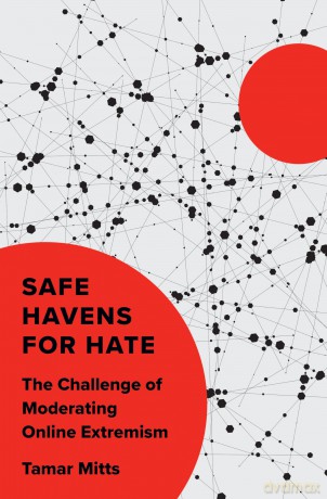 Safe Havens for Hate: The Challenge of Moderating Online Extremism - Tamar Mitts [KSIĄŻKA]