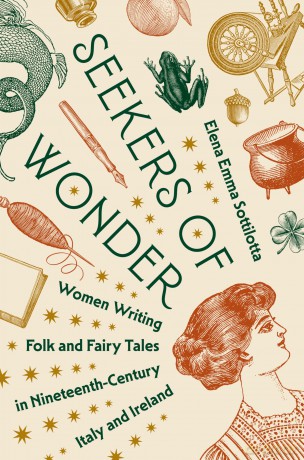 Seekers of Wonder: Women Writing Folk and Fairy Tales in Nineteenth-Century Italy and Ireland - Elena Emma Sottilotta [KSIĄŻKA]