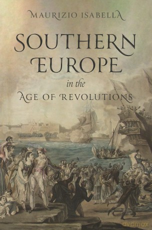 Southern Europe in the Age of Revolutions - Maurizio Isabella [KSIĄŻKA]