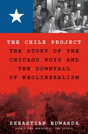 The Chile Project: The Story of the Chicago Boys and the Downfall of Neoliberalism - Sebastian Edwards [KSIĄŻKA]