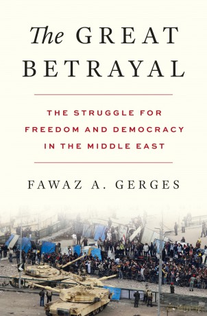 The Great Betrayal: The Struggle for Freedom and Democracy in the Middle East - Fawaz A. Gerges [KSIĄŻKA]