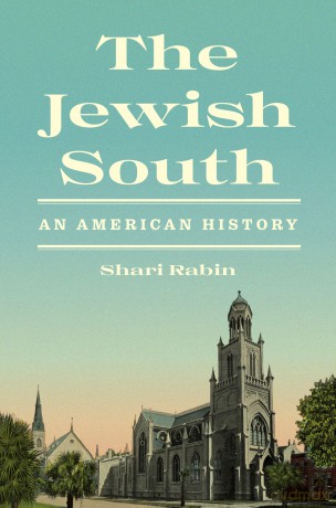 The Jewish South: An American History - Shari Rabin [KSIĄŻKA]