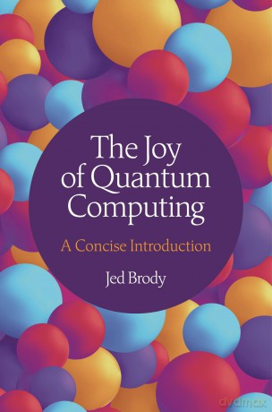 The Joy of Quantum Computing: A Concise Introduction - Jed Brody [KSIĄŻKA]