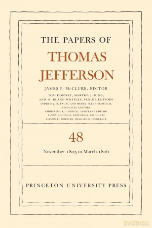 The Papers of Thomas Jefferson, Volume 48: 20 November 1805 to 1 March 1806 (The Papers of Thomas Jefferson, 48) - Thomas Jefferson [KSIĄŻKA]