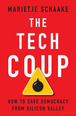 The Tech Coup: How to Save Democracy from Silicon Valley - Marietje Schaake [KSIĄŻKA]