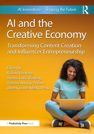 AI and the Creative Economy: Transforming Content Creation and Influencer Entrepreneurship - Richard Boateng [KSIĄŻKA]