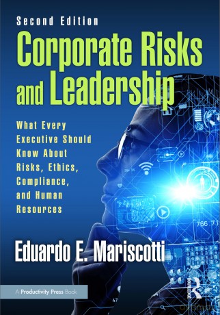 Corporate Risks and Leadership: What Every Executive Should Know About Risks, Ethics, Compliance, and Human Resources - Eduardo E. Mariscotti [KSIĄŻKA]