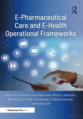 E-Pharmaceutical Care and E-Health Operational Frameworks - Katarzyna Szalonka [KSIĄŻKA]