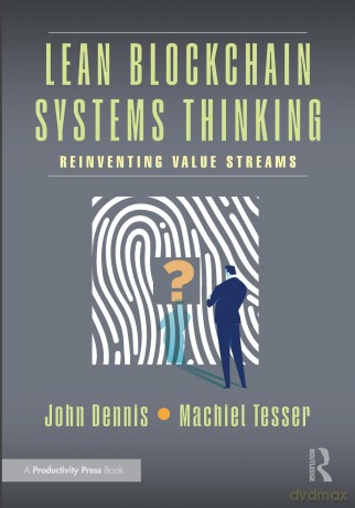 Lean Blockchain Systems Thinking: Reinventing Value Streams - John Dennis [KSIĄŻKA]